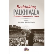 Oakbridge’s Rethinking Palkhivala  - Centenary Commemorative Volume by Maj. Gen. Nilendra Kumar 